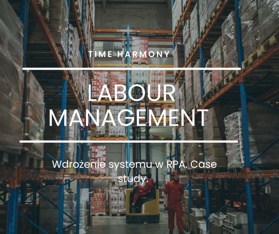 Labour Management System. Case story z wdrożenia Time Harmony w RPA.